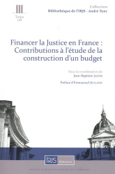 Financer la Justice en France : Contributions à l'étude de la construction d'un budget