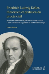Friedrich Ludwig Keller, théoricien et praticien du procès civil