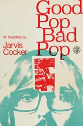 Good Pop, Bad Pop : The Sunday Times bestselling hit from Jarvis Cocker