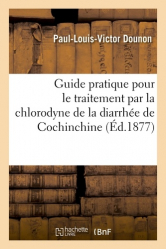 Guide pratique pour le traitement par la chlorodyne de la diarrhée de Cochinchine