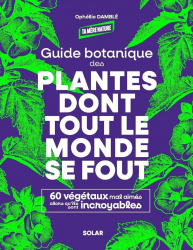 Vous recherchez les livres à venir en Végétaux - Jardins, Guide botanique des plantes dont tout le monde se fout