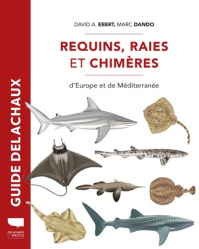 Guide Delachaux des Requins, raies et chimères d'Europe et de Méditerranée
