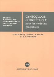 Gynécologie-Obstétrique pour les médecins généralistes. Edition 2005