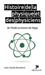 Histoire de la physique et des physiciens de Thalès au boson de Higgs