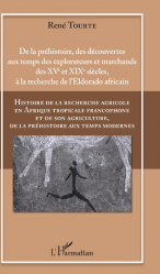 Histoire de la recherche agricole en Afrique tropicale francophone et de son agriculture, de la préhistoire aux temps modernes Volume I