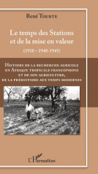 Histoire de la recherche agricole en Afrique tropicale francophone et de son agriculture de la Préhistoire au Temps modernes Volume III