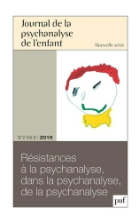 Journal de la psychanalyse de l'enfant Volume 9 N° 2/2019 : Résistances à la psychanalyse, dans la psychanalyse, de la psychanalyse
