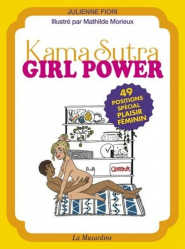 Kama Sutra Girl Power. 49 positions spécial plaisir féminin