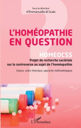 L'homéopathie en question. HOMEOCSS - Projet de recherche sociétale sur la controverse au sujet de l'homéopathie - Enjeux, cadre théorique, approche méthodologique
