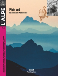 L'Alpe N° 81, été 2018 : Plein sud. Des Ecrins à la Méditerranée