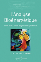 L'analyse Bioénergétique - Une thérapie psychocorporelle