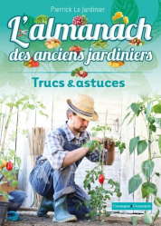 L'almanach des anciens jardiniers, trucs et astuces