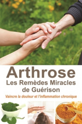 L'arthrose, les remèdes miracles de guérison