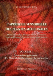 L'approche sensorielle des plantes médicinales Volume 1