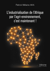 L'industrialisation de l'Afrique par l'agri-environnement, c'est maintenant !