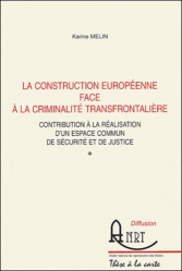 Vous recherchez des promotions en Droit, La construction européenne face à la criminalité transfrontalière. Contribution à la réalisation d'un espace commun de sécurité et de justice