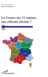 La France des 13 régions, une réforme aboutie 
