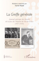 La Greffe générale. Journal satirique des blessés de la face de l'hôpital du Val-de-Grâce (1917-1918)
