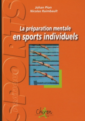 La préparation mentale en sports individuels. Exercices et réflexions pour plonger dans l'entraînement mental
