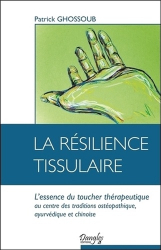 La résilience tissulaire - L'essence du toucher thérapeutique
