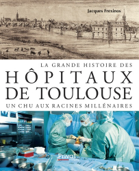 La grande histoire des hôpitaux de Toulouse