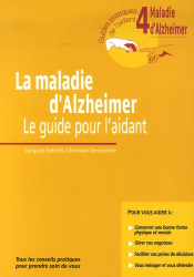 La maladie d'Alzheimer Le guide pour l'aidant