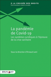 La pandémie de Covid-19 - Les systèmes juridiques à l'épreuve de la crise sanitaire