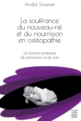 En promotion de la Editions frison roche : Promotions de l'éditeur, La souffrance du nouveau-né et du nourrisson en ostéopathie