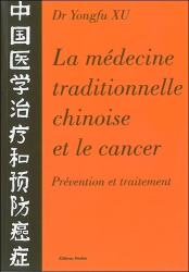 La médecine traditionnelle chinoise et le cancer. Prévention et traitement