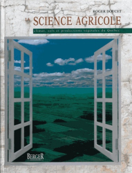 La Science agricole : climat, sols et productions végétales du Québec