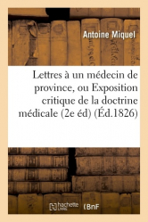 Lettres à un médecin de province, ou Exposition critique de la doctrine médicale
