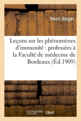 Leçons sur les phénomènes d'immunité : professées à la Faculté de médecine de Bordeaux