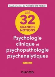 Vous recherchez les livres à venir en Sciences médicales, Les 32 grandes notions de psychologie clinique et psychopathologie psychanalytiques