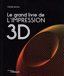 Le grand livre de l'impression 3D