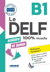Le DELF Scolaire et Junior 100% Réussite B1 : Livre et CD MP3