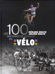 Les 100 histoires de légende du vélo