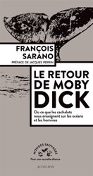 Le retour de Moby Dick - Ou ce que les cachalots nous enseignent sur les océans et les hommes