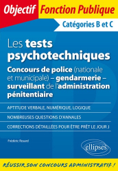 Les tests psychotechniques. Concours de police (nationale et municipale), gendarmerie, surveillant de l'administration pénitentiaire Catégories B et C