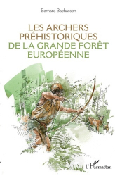 Les archers préhistoriques de la grande forêt européenne