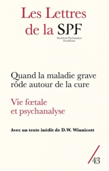 Les Lettres de la Société de Psychanalyse Freudienne N° 43/2020 : Quand la maladie grave rôde autour de la cure. Vie foetale et psychanalyse