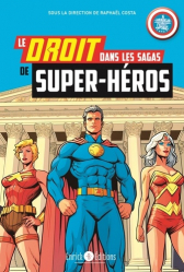 Vous recherchez les livres à venir en Philosophie du droit, Le droit dans les sagas des super-héros