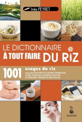 Le dictionnaire à tout faire du riz : 1.001 usages du riz