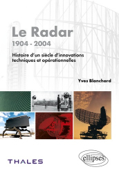 Le Radar 1904-2004 Histoire d'un siècle d'innovations techniques et opérationnelles