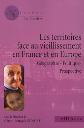 Les territoires face au vieillissement en Europe. Géographie - Politique - Prospective