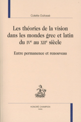 Les théories de la vision dans les mondes grec et latin du IVe au XIIe siècle