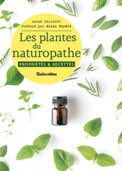 Les plantes du naturopathe. Propriétés et recettes