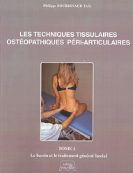 Les techniques tissulaires ostéopathiques péri-articulaires Tome 1