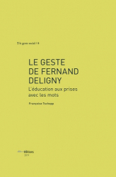 Le geste de Fernand Deligny. L'éducation aux prises avec les mots