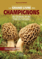 Le grand livre des champignons du Québec et de l'Est du Canada. 2e édition revue et augmentée