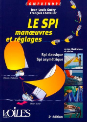 Le SPI. Manoeuvres et réglages en 300 illustrations et photos, 3e édition